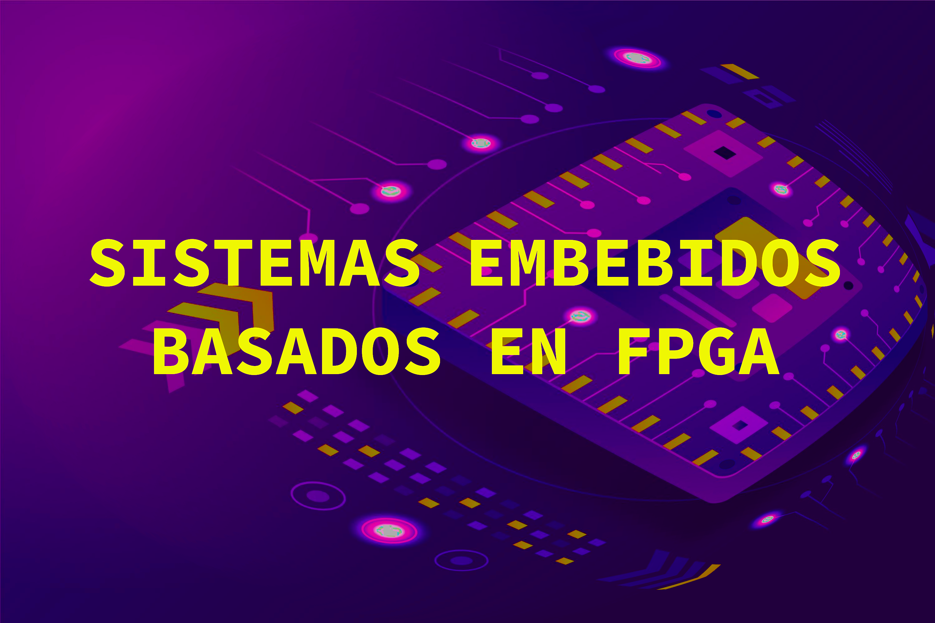 Sistemas Embebidos basados en FPGA-Verano 2026